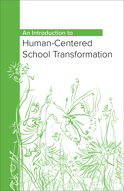 An Introduction to Human-Centered School Transformation