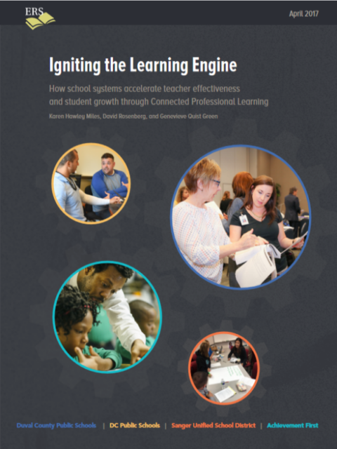 Igniting the Learning Engine: How school systems accelerate teacher effectiveness and student growth through Connected Professional Learning– Educational Research Service,  2017