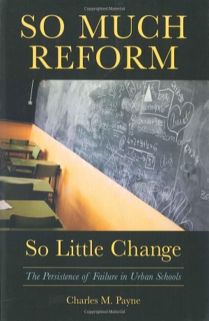 So Much Reform So Little Change: The Persistence of Failure in Urban Schools
