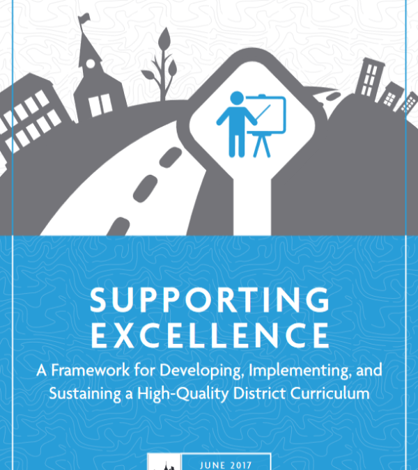 Supporting Excellence: A Framework for Developing, Implementing and Sustaining a High-Quality District Curriculum– Council of Great City Schools, 2017